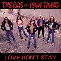 Tygers Of Pan Tang : Love Don't Stay